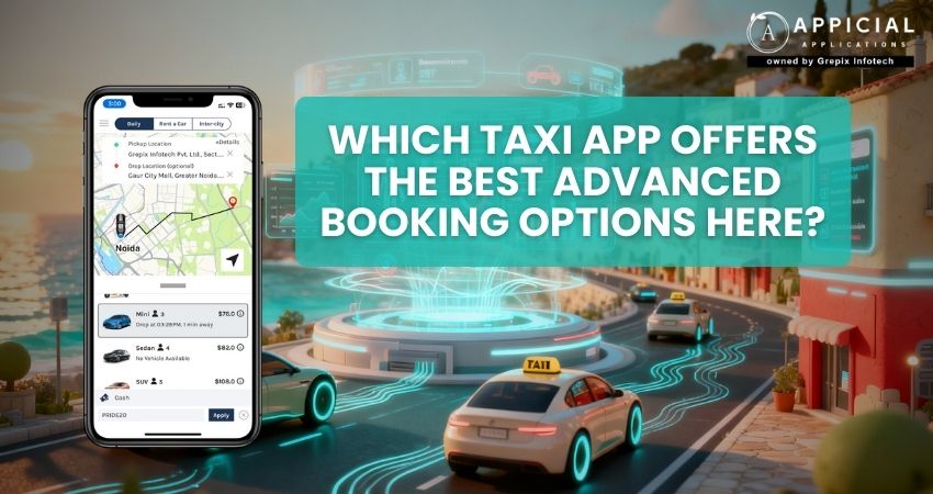 Which Taxi App Offers the Best Advanced Booking Options Here?