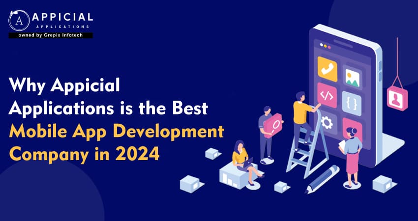 Why Appicial Applications is the Best Mobile App Development Company in 2024