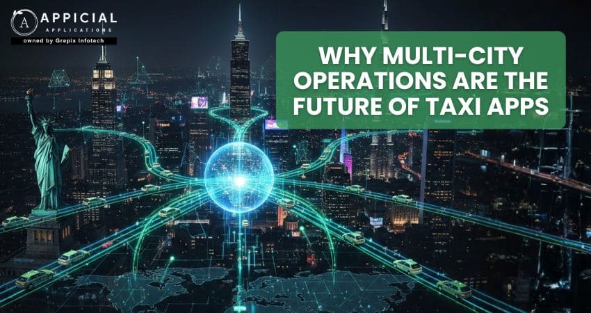 Why Multi-City Operations Are the Future of Taxi Apps?