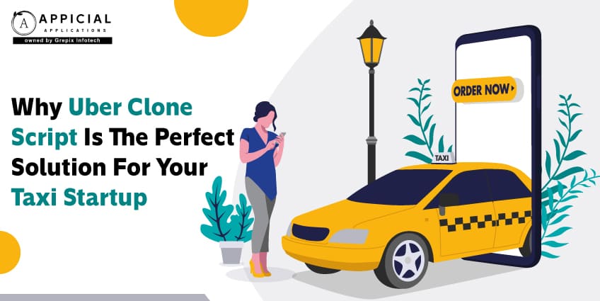 Why Uber Clone Script Is The Perfect Solution For Your Taxi Startup